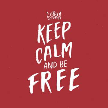 Keep calm and be free lettering handwritten sign, Hand drawn grunge calligraphic text. Vector illustration