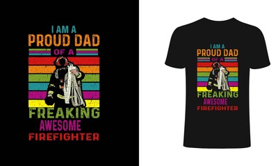 I am a proud dad of a freaking awesome firefighter t-shirt design template. Dad, firefighter, T-Shirt Design. Print for posters, clothes, advertising.