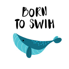 Cute vector doodle whale with phrase Born to swim on a white background