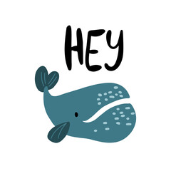 Smiling and cute vector whale with words - Hey, isolated on white background