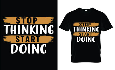 stop thinking start doing t shirt design