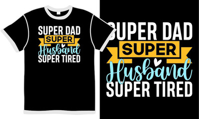 super dad super husband super tired, husband design, awesome dad gift, daddy lover, best papa ever, invitation gift for daddy