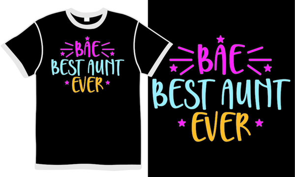 Bae Best Aunt Ever, Funny Auntie Gift, Aunt Design, Aunt Lover, Aunt Gift For Mother's Day, New Aunt Gifts, Best Aunt Ever T Shirt Quote, 