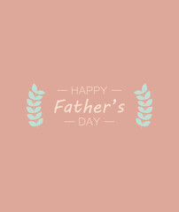 Happy Father s Day. Illustration for greeting cards. Pastel background with branches