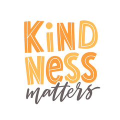 Kindness matters hand drawn lettering slogan for print, t-shirt, mug, poster, tumbler. Trendy slogan for clothes. - 433379802
