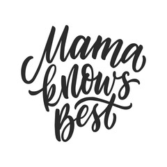 Mama knows best hand drawn lettering slogan for shirt, posters, mugs. Mothers quote.