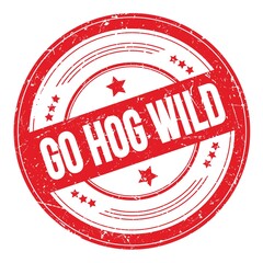 GO HOG WILD text on red round grungy stamp.