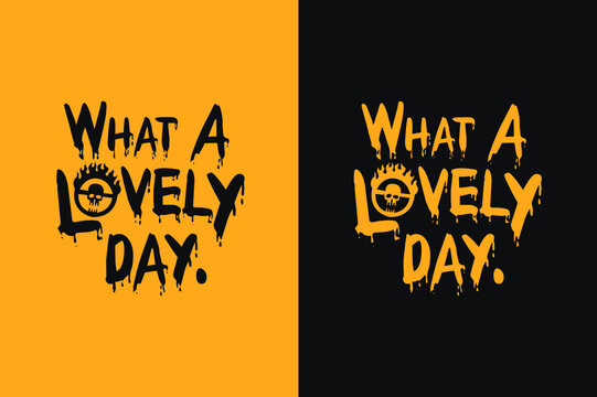 What A Lovely Day  - Print ready vector file with yellow and black background. 