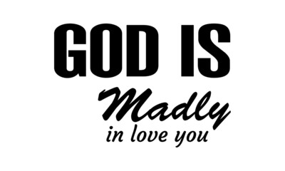 Fototapeta premium God is madly in love you, Bible Verse Typography design for print or use as poster, card, flyer or T Shirt