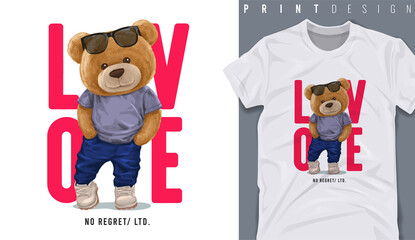 Graphic t-shirt design, love slogan with cute bear toy ,vector illustration for t-shirt. - obrazy, fototapety, plakaty