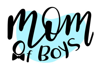 Mom of boys handwritten lettering vector with blue. Mothers Day quotes and phrases, elements for cards, banners, posters, mug, drink glasses,scrapbooking, pillow case, phone cases and clothes design.