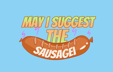 May I Suggest the Sausagea, t shirt design template.illustrator