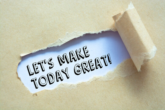 Motivational and inspirational quote - Let's make today great!
