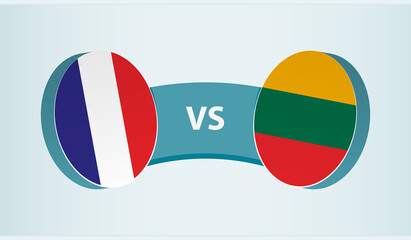 France versus Lithuania, team sports competition concept. - obrazy, fototapety, plakaty