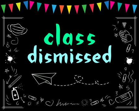 Class dismissed school vector concept on black. Green blue lettering on blackboard. Garland, paper airplane and school patterns.