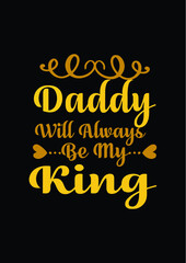 Daddy will always be my king T-shirt