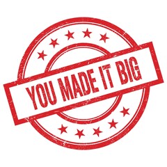 YOU MADE IT BIG text written on red vintage round stamp.