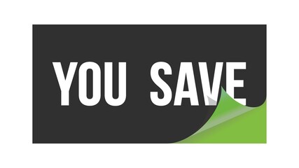 YOU  SAVE text written on black green sticker.