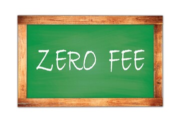 Fototapeta premium ZERO FEE words written on green school blackboard sign