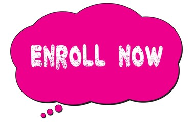 ENROLL  NOW text written on a pink thought bubble.