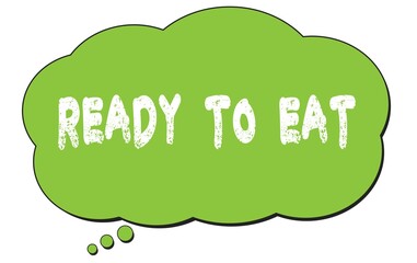 READY  TO  EAT text written on a green thought bubble.