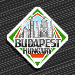 Obraz premium Vector logo for Budapest, white rhombus road sign with illustration of famous budapest city scape on day sky background, decorative fridge magnet with unique letters for black words budapest, hungary.