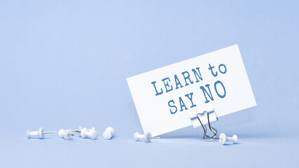 Learn to say no - concept of text on business card. Work and study concept