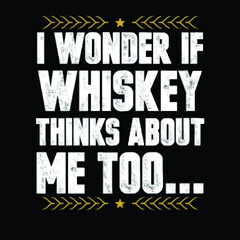 Fototapeta na wymiar i wonder if whiskey thinks about me too whisky mens 5050 Logo Vector Template Illustration Graphic Design design for documentation and printing