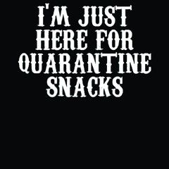 im just here for quarantine snacks jersey Logo Vector Template Illustration Graphic Design design for documentation and printing