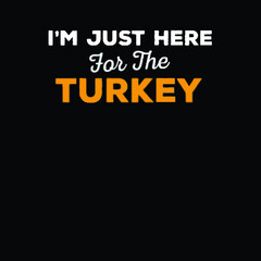 im just here for the turkey funny thanksgiving mens poster design illustration vector
