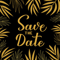 Save the date card. Calligraphy hand lettering with gold floral frame. Vector design template for wedding, birthday, anniversary, bridal shower, invitation cards or announcement