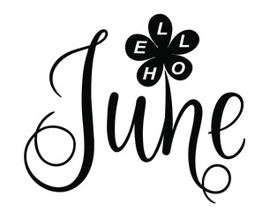 Handwritten, hello june, lettering message. June welcome quote with color leaves . Modern lettering. Hello June design for cards, banners, posters.	
