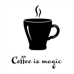 Cup of coffee and steam over it in black and white. Caption: Coffee is magic. For logo and advertising of coffee shop, for design of showcase of coffee house, for flyers. Vector illustration