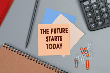 The future starts today - concept of text on sticky note. Closeup of a personal agenda. Top view. Office concept