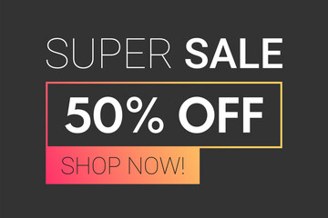 super sale 50 percent off discount banner isolated on black background. orange gradient promo advertising illustration for your business