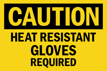 Heat Resistant Gloves Required Caution sign. Black on yellow background. Flammable safety signs and symbols.