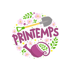 French Spring lettering emblem with blooming flowers, shovel and watering can. Hand drawn round Logo for postcard, poster or banner. Vector isolated illustration in doodle style. Translation: Spring