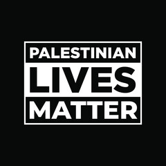 Palestinian lives matter modern creative banner, sign, design concept, social media post with white text on a black abstract background 