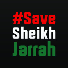 Save Sheikh Jarrah modern creative banner, sign, design concept, social media post with white, red and green text on a black abstract background