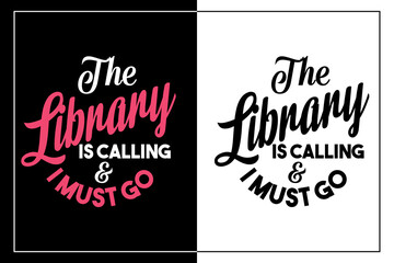 The Library is Calling and I Must Go |  Motivational and Inspirational Quotes, Slogan and Poster | 