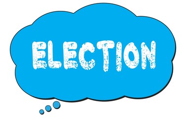 ELECTION text written on a blue thought bubble.