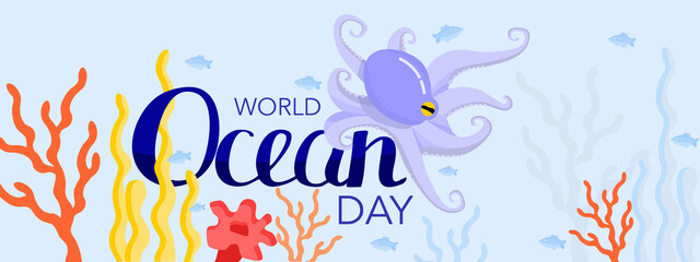 World Oceans Day. Banner holiday vector. Underwater world, fish, algae, octopus, corals.