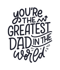 Funny hand drawn lettering quote for Father's day greeting card. Typography poster. Cool phrase for t shirt print. Inspirational slogan. Vector