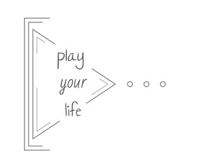 play button covered over text: play your life
