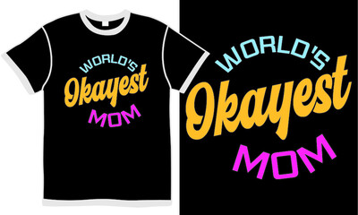 world's okay est mom, world mom, best mom, love mom, birthday mom design, world mom day