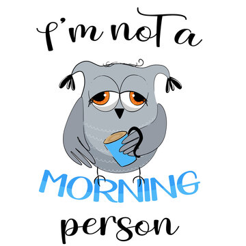 I'm Not Morning Person Quote With Cute Owl. Vector Illustration.