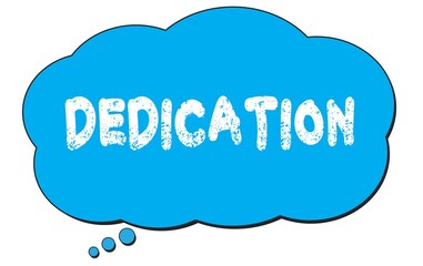 DEDICATION text written on a blue thought bubble.