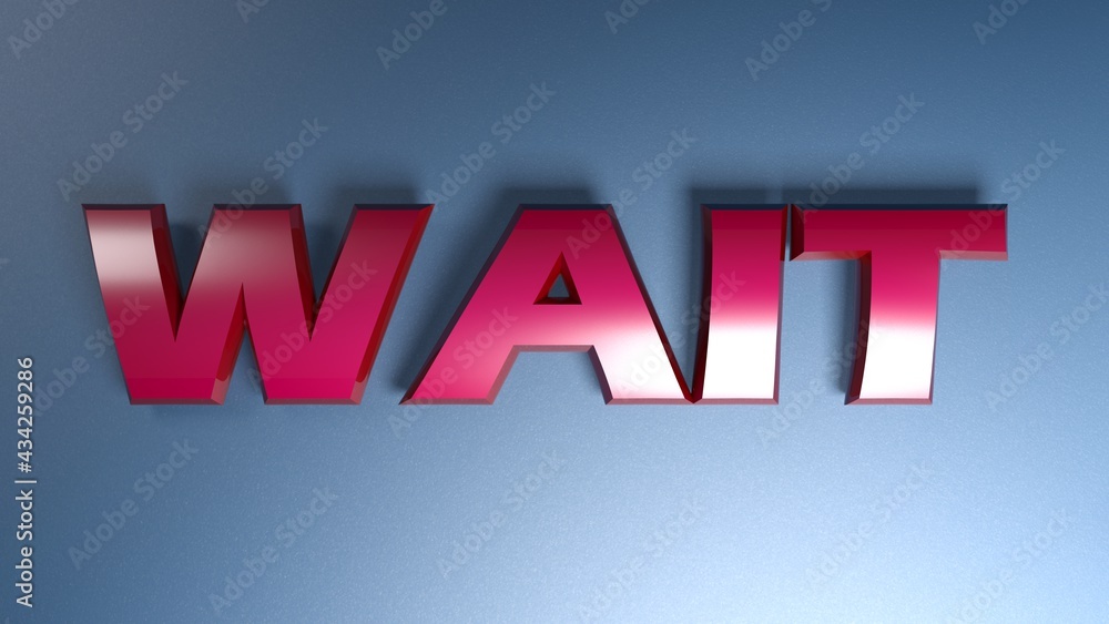 Poster wait write in glossy red letters on a shiny blue background - 3d rendering illusration