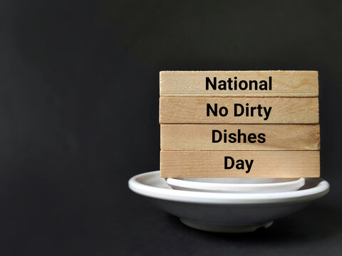 Celebration Concept - National No Dirty Dishes Day Text Background. Stock Photo.