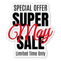Promotional volume sticker with text special offer super discount limited time only, May. Seasonal monthly discounts. 